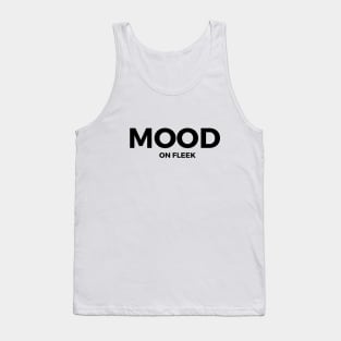 Mood On Fleek Tank Top